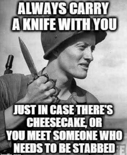 Always carry a knife!